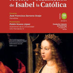 Conferencia “Aventuras y desventuras del proceso de beatificación de Isabel la Católica”